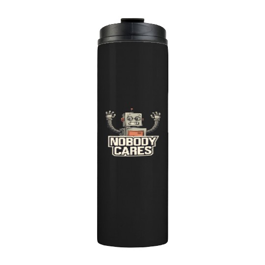 quotes Nobody cares Thermal Tumblers