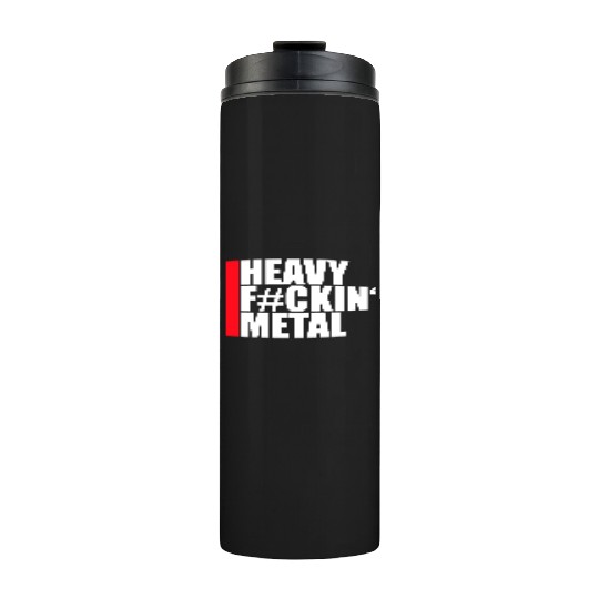 Heavy F#ckin' Metal Hard Rock Fun Music Text Quote Thermal Tumblers