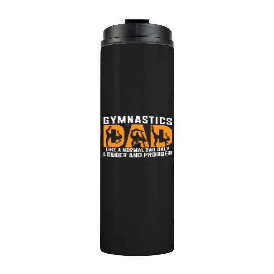 Like Louder & Proudere Dad Funny Gymnastics Dad Thermal Tumblers