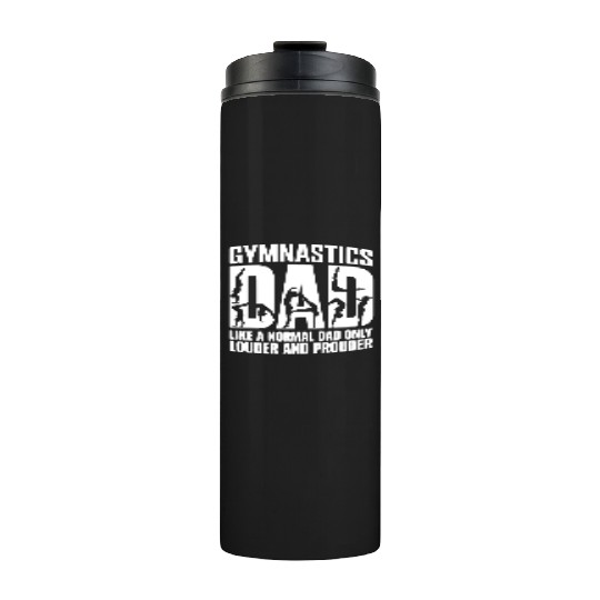 Only Louder & Proudere Dad Funny Gymnastics Dad Thermal Tumblers