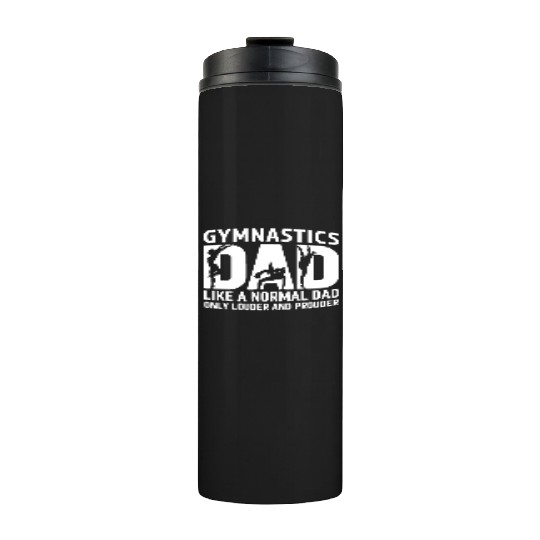 Like Normal But Louder Dad Funny Gymnastics Dad Thermal Tumblers