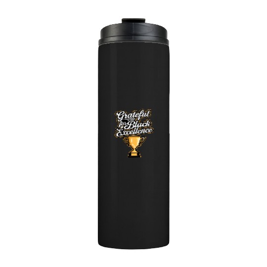 Grateful for Black Excellence Thermal Tumblers