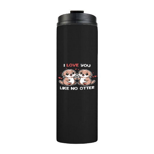 I Love You Like No Otter Cute Otter Couple Thermal Tumblers