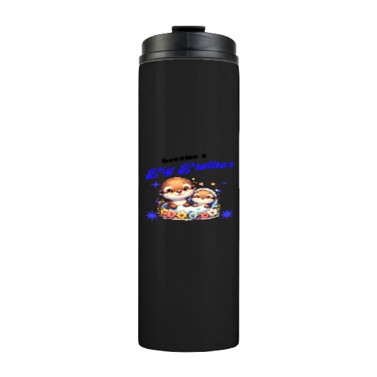 I'm Going To Be A Big Brother Sweet Otter, Brother Thermal Tumblers