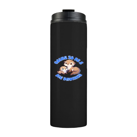 I'm Going To Be A Big Brother Sweet Otter, Brother Thermal Tumblers