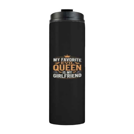 My Favorite Evil Queen Is My Girlfriend Thermal Tumblers