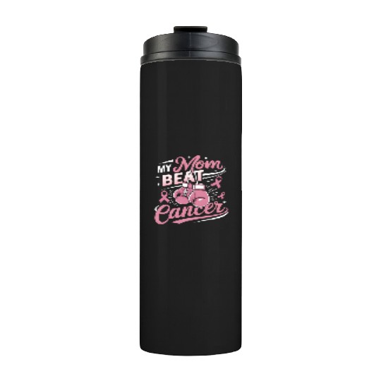 My Mom Beat Cancer Breast Cancer Awareness Thermal Tumblers