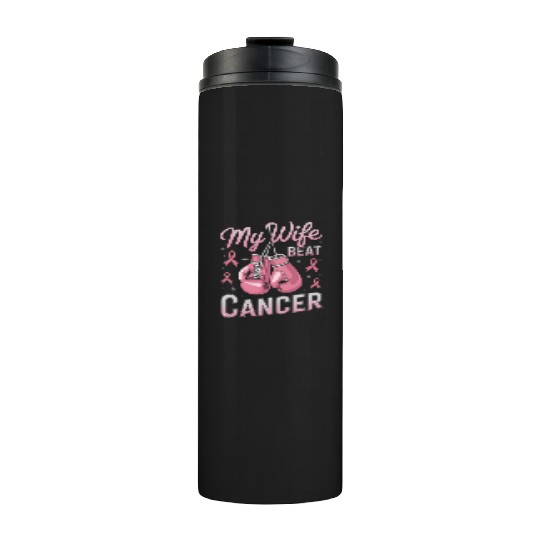 My Wife Beat Cancer Breast Cancer Awareness Thermal Tumblers