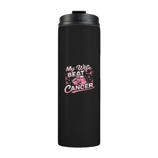 My Wife Beat Cancer Breast Cancer Awareness Thermal Tumblers