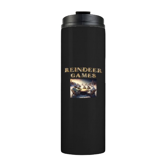 Reindeer Games - Festive Fun for the Whole Family Thermal Tumblers
