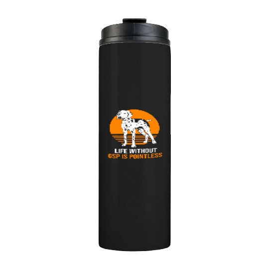 GSP Mom Dog Lovers German Shorthaired Pointer Dog Thermal Tumblers