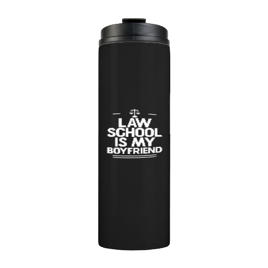 Law School Is My Boyfriend 4 Thermal Tumblers