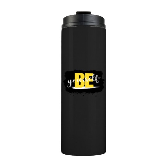 Be Yourself Thermal Tumblers