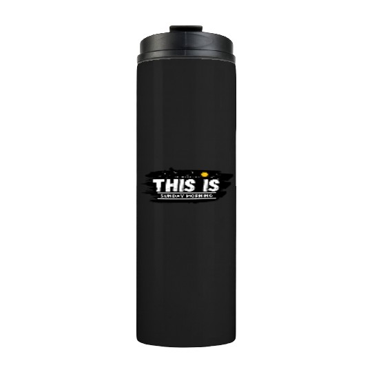 Wake Up This Is Sunday Morning Thermal Tumblers