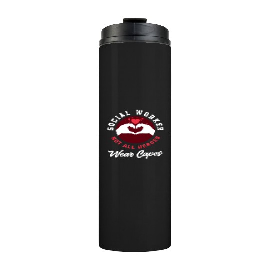 Social Worker Not All Heroes Wear Capes Thermal Tumblers