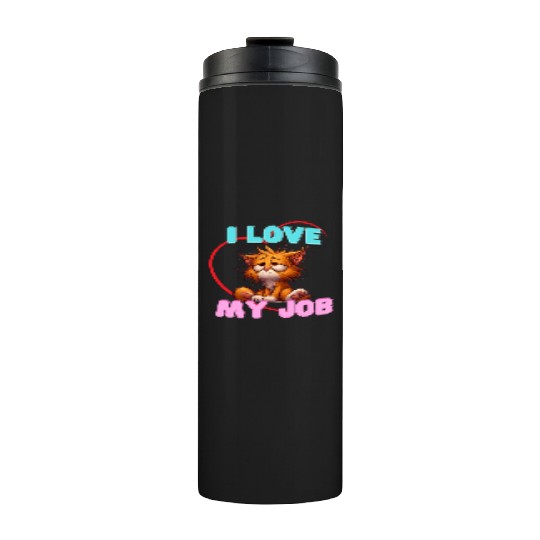 Sad Cat Thermal Tumblers – I Love My Job Funny Apparel