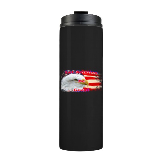 LET AMERICA BE GREAT Thermal Tumblers