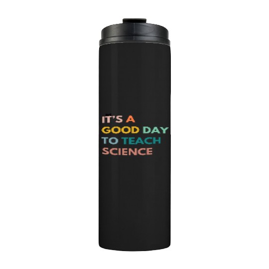 Science Teacher Gifts Its A Day To Teach Science Thermal Tumblers