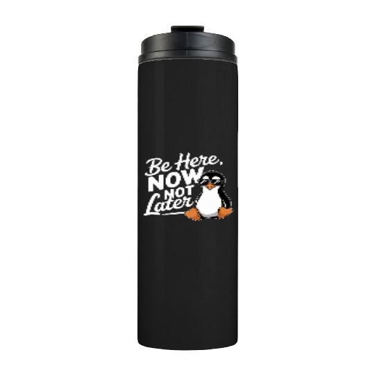 Be Here Now Not Later Mindfulness Vibes Thermal Tumblers