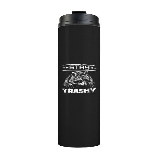 Stay trashy raccoon Thermal Tumblers