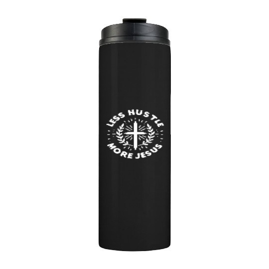 Less Hustle More Jesus Thermal Tumblers
