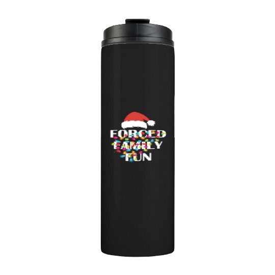Forced Family Fun Sarcastic Christmas Thermal Tumblers