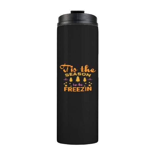 Tis the season to be Freezin Thermal Tumblers