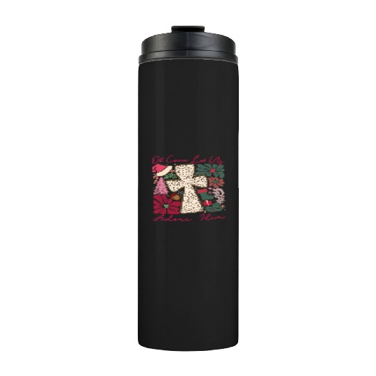 Oh Come Let Us Adore Him Funny Chrismas Jesus Thermal Tumblers