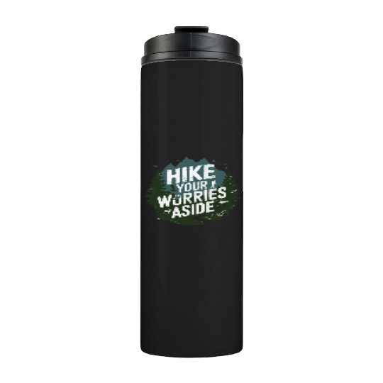 Hike Your Worries Aside - Hiking Mental Health Thermal Tumblers