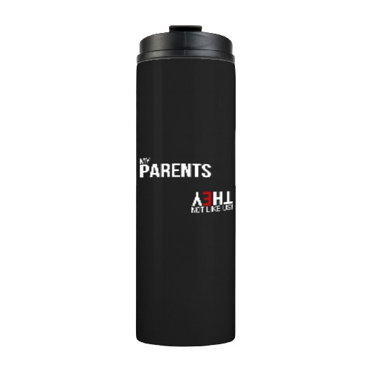 My Parents, They Not Like Us Thermal Tumblers