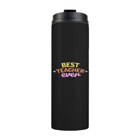 Best Teacher Ever Thermal Tumblers