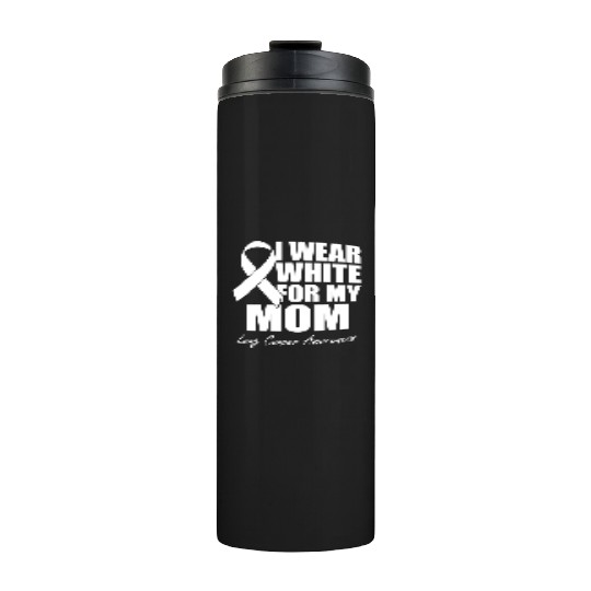I Wear White For My Mom Lung Cancer Awareness Thermal Tumblers