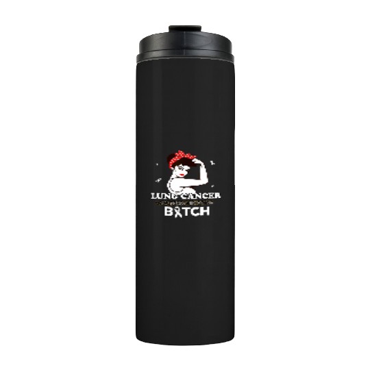 Lung Cancer You Picked The Wrong Bitch Funny Gifts Thermal Tumblers