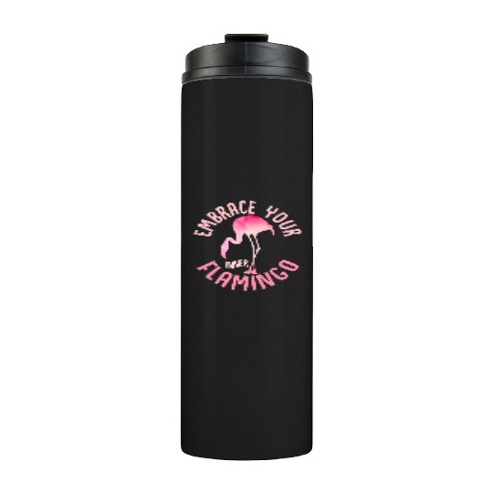 Embrace Your Inner Flamingo Cute Pink Bird Thermal Tumblers