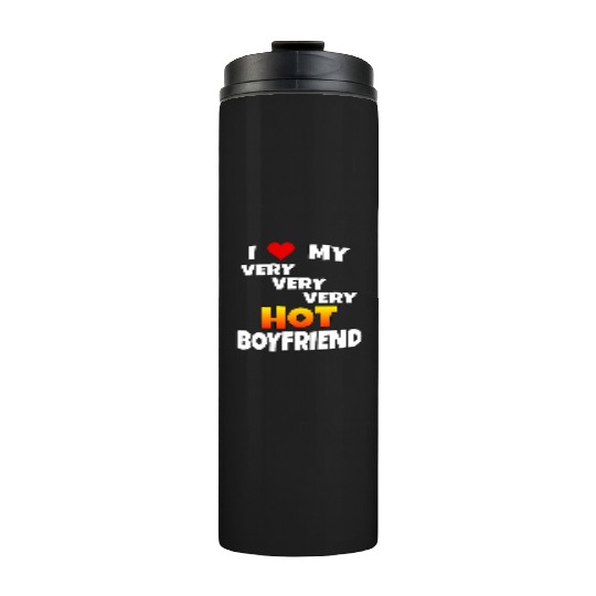 "I Love My Very Very Very Hot Boyfriend" Saying Thermal Tumblers