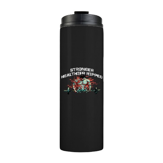 Stronger Healthier Ripped Funny Workout Humor Gym Thermal Tumblers