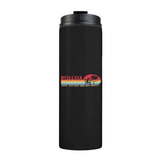 Dyslexia Not Lazy Not Stupid Apraxia Dyslexia Thermal Tumblers