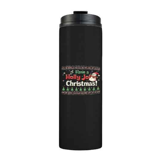 Have a holly joy christmas Thermal Tumblers