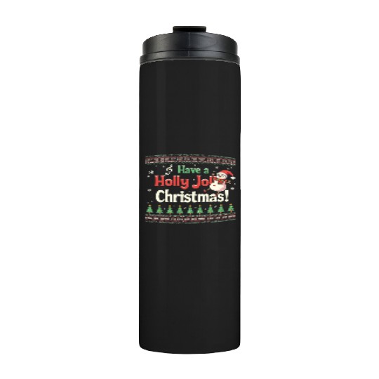 Have a holly joy christmas Thermal Tumblers