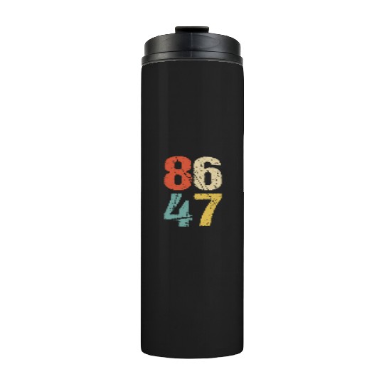 Anti-Trump - 86 47 I Thermal Tumblers