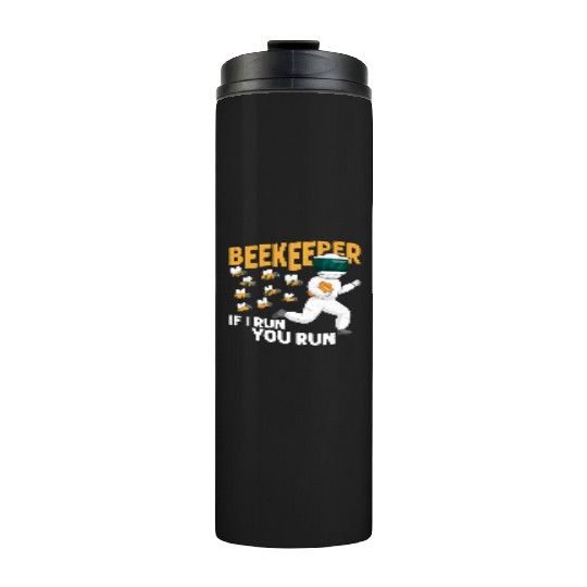 Beekeeper If I Run, You Run Beekeeping Apiarist Thermal Tumblers