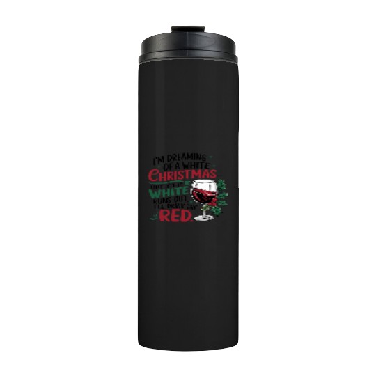 Im dreaming of a white Christmas Thermal Tumblers