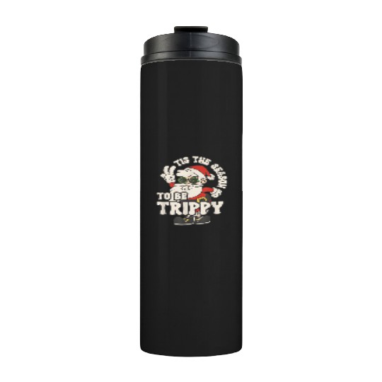 TIS THE SEASON TO BE TRIPPY Thermal Tumblers