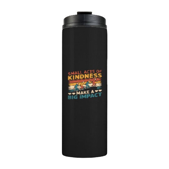 Small Acts of Kindness - Make a Big Impact Thermal Tumblers