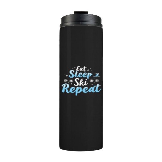 Eat Sleep Ski Repeat Ski Winter Sports Skiers Thermal Tumblers