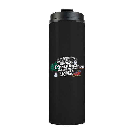 I'm dreaming of a white christmas Thermal Tumblers