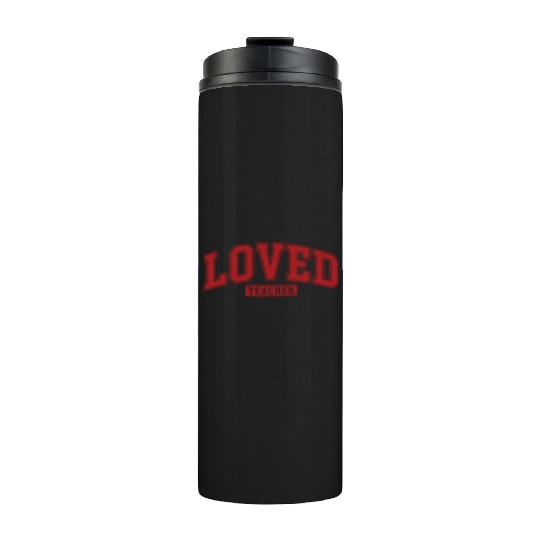 Loved Teacher Thermal Tumblers