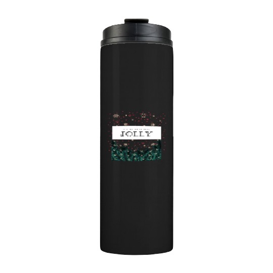 'Tis The Season To Be Jolly Thermal Tumblers