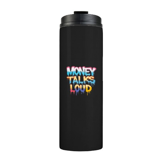 Money Talks Art Thermal Tumblers