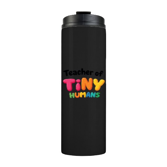 Teacher Of Tiny Humans - Elementary School Thermal Tumblers